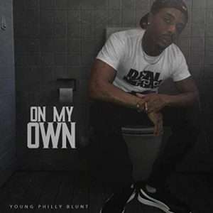 "On My Own" by Young Philly Blunt