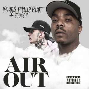 "Air Out" by Young Philly Blunt ft lil Scotty Pz