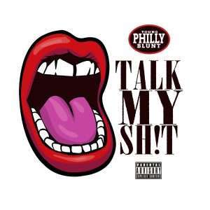 "Talk My Shit" by Young Philly Blunt