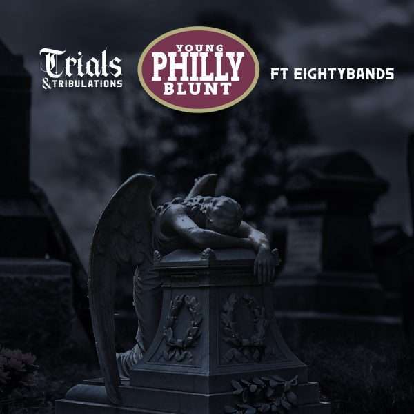 "Trials And Tribulations" by Young Philly Blunt ft Yca EightyBands