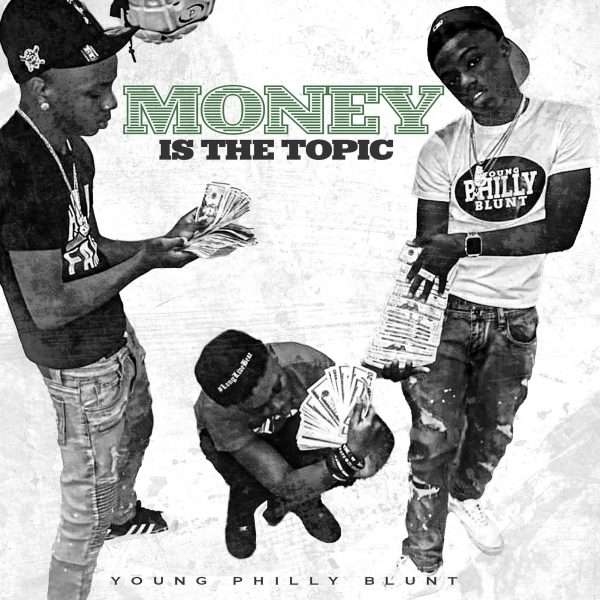 "Money Is The Topic" by Young Philly Blunt